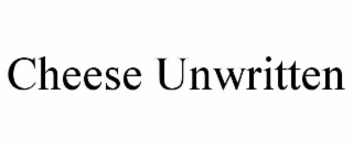 cheese unwritten