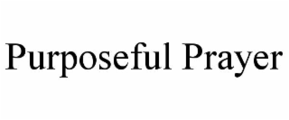 purposeful prayer