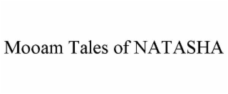 mooam tales of natasha