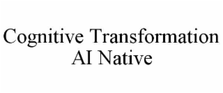 cognitive transformation ai native