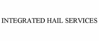 integrated hail services