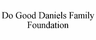 do good daniels family foundation
