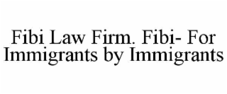 fibi law firm. fibi- for immigrants by immigrants