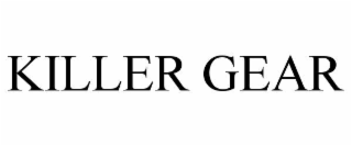 killer gear