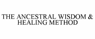 the ancestral wisdom & healing method