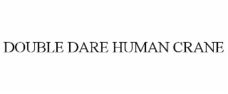 double dare human crane