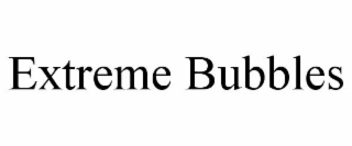 extreme bubbles
