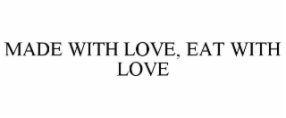 made with love, eat with love