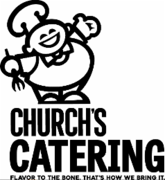 church's catering flavor to the bone. that's how we bring it.