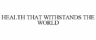 health that withstands the world