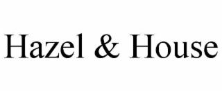 hazel & house