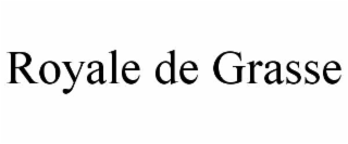 royale de grasse