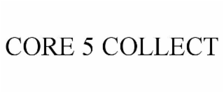 core 5 collect