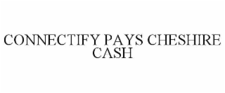 connectify pays cheshire cash