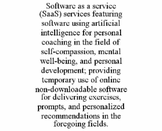 software as a service (saas) services featuring software using artificial intelligence for personal coaching in the field of self-compassion, mental well-being, and personal development; providing temporary use of online non-downloadable software for deli