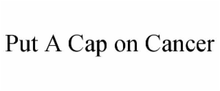 put a cap on cancer