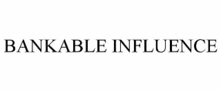 bankable influence