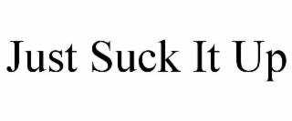 just suck it up