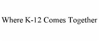 where k-12 comes together