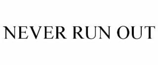 never run out