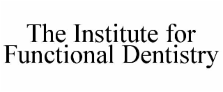the institute for functional dentistry