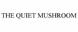 the quiet mushroom