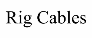 rig cables
