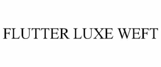 flutter luxe weft