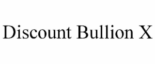 discount bullion x