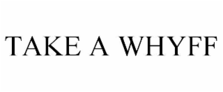 take a whyff