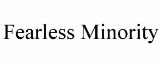fearless minority