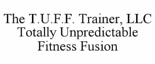 the t.u.f.f. trainer, llc totally unpredictable fitness fusion