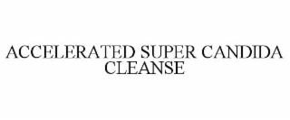 accelerated super candida cleanse