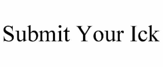 submit your ick
