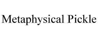 metaphysical pickle