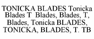 tonicka blades tonicka blades t  blades, blades, t, blades, tonicka blades, tonicka, blades, t. tb