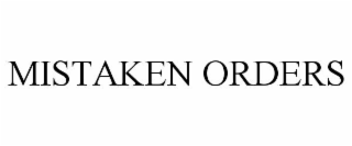 mistaken orders