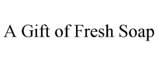 a gift of fresh soap