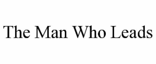 the man who leads