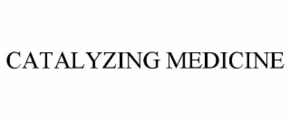 catalyzing medicine