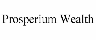 prosperium wealth