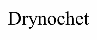 drynochet