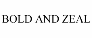 bold and zeal