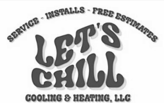 service installs free estimates let’s chill cooling & heating, llc