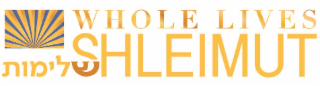 whole lives shleimut