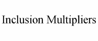 inclusion multipliers
