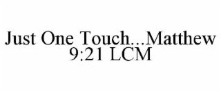 just one touch...matthew 9:21 lcm