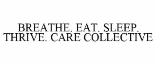 breathe. eat. sleep. thrive. care collective