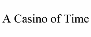 a casino of time