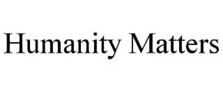 humanity matters